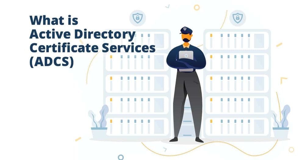 18.What are Active Directory Certificate Services?